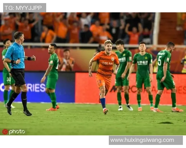 国安与鲁能历届对决回顾及精彩瞬间分析