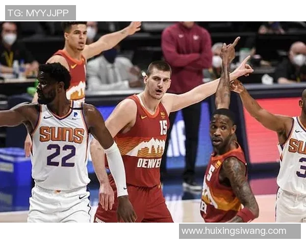 菲尼克斯太阳队与丹佛掘金队的激烈对决分析与赛季展望